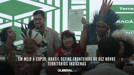 Em meio à COP30, Brasil define fronteiras de dez novos territórios indígenas