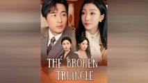 The Broken Triangle (NEW) - FULL [Eng Sub]
