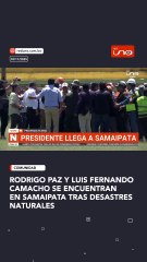 RODRIGO PAZ Y LUIS FERNANDO CAMACHO SE ENCUENTRAN EN SAMAIPATA TRAS DESASTRES NATURALES