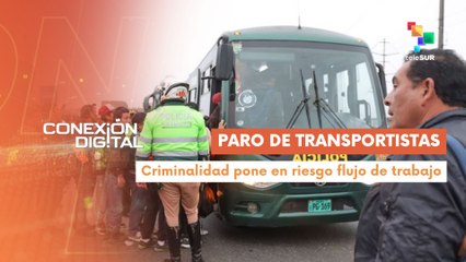 Conexión Digital 18-11: Transportistas en Perú amenazan con paro de 48 horas