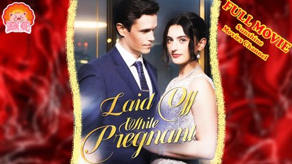 💝💖Laid Off While Pregnant #Full 🐽 Dailymotion Drama 2025 - Sunshine Movies Channel