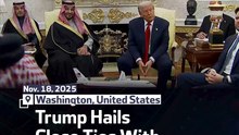 Trump Hails Close Ties With Saudi Crown Prince