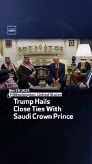 Trump Hails Close Ties With Saudi Crown Prince
