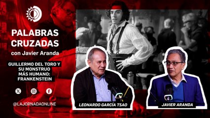 ¿Qué busca Guillermo Del Toro en FRANKENSTEIN? Leonardo García Tsao lo analiza