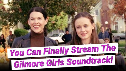 'Gilmore Girls' Fans, Rejoice! The Soundtrack Is Officially Streaming For The First Time Ever