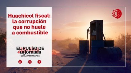 Huachicol y corrupción: la historia que aún estamos pagando