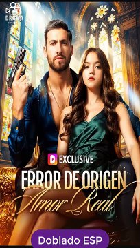 Error de Origen, Amor Real drama chino doblado Español serie completa