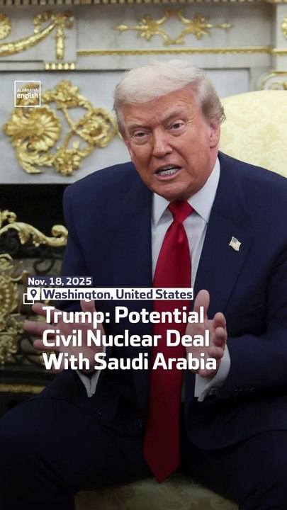 Trump: Potential Civil Nuclear Deal With Saudi Arabia