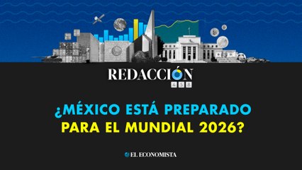 Redacción 458: ¿México está preparado para el Mundial 2026?