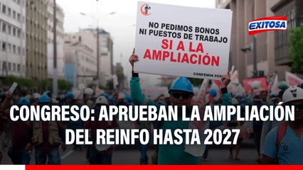 Congreso: Aprueban la ampliación del Reinfo hasta 2027