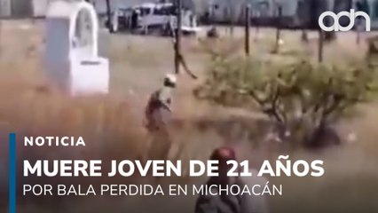 Joven de 21 años muere por bala pérdida en Michoacán