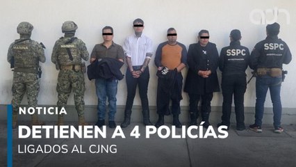 Detienen a cuatro policías ligados al CJNG, en Jalisco