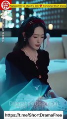 Replaced On My Wedding Day 💖 Completed Short Drama