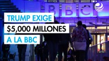 Trump exigirá 5,000 millones de dólares a la BBC por edición de documental