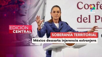 Pdta. Sheinbaum rechaza injerencias y reafirma soberanía en seguridad