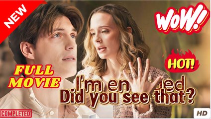 Did you see that- I'm engaged. (2025) - FULL | Reelshort