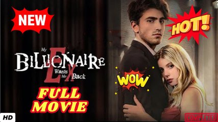 My Billionaire Ex Wants Me Back (NEW) - FULL [Eng Sub]
