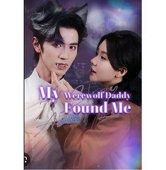My Werewolf Daddy Found Me - Full Movies English Sub