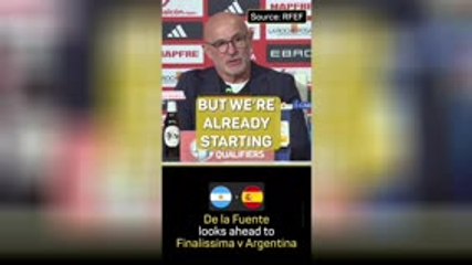 Finalissima against Argentina to 'generate excitement' for Spain