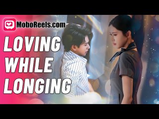 Loving While Longing (Moboreels)