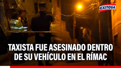 Taxista fue asesinado dentro de su vehículo en el Rímac