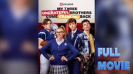 My Three Ungrateful Brothers Come Crawling Back #FullMovie