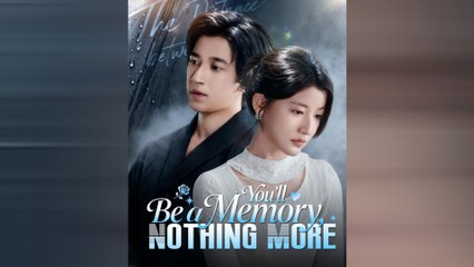 You'll Be A Memory, Nothing More