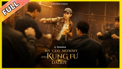 [Hot 2025🔥] My CEO Mommy And Kung Fu Daddy [NEW] - FULL MOVIE 2025_Shortmax