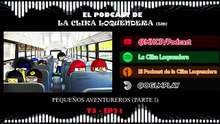 El Podcast De La Clika Loquendera T3  Pequeños Aventureros Parte 1