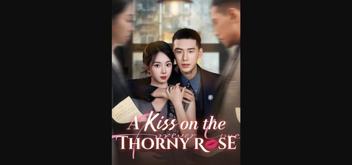 Six years apart. A lawyer and a crime lord.One unfinished love A Kiss on the Thorny Rose
