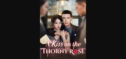 Six years apart. A lawyer and a crime lord.One unfinished love A Kiss on the Thorny Rose
