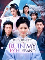 Reborn to Ruin My Ex Husband - Drama FULL MOVIES ENGLISH SUB