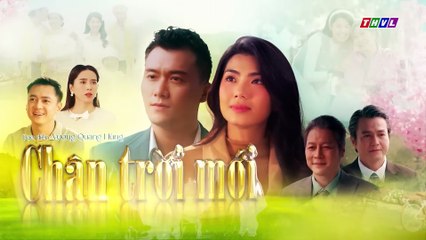 CHÂN TRỜI MỚI - TẬP 4 - PHIM VIỆT NAM THVL1 – CHAN TROI MOI