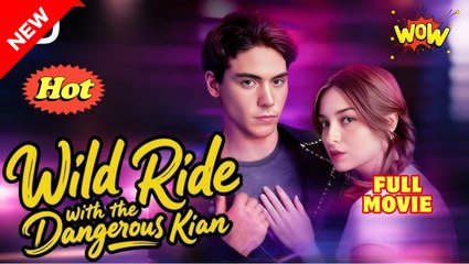 [New] Wild Ride with the Dangerous Kian #dramabox - Full Movie