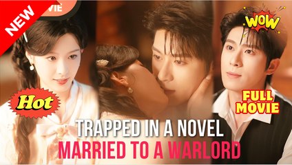 Trapped in a Novel Married to a Warlord (2025) [ SHORT DRAMA - FULL ]