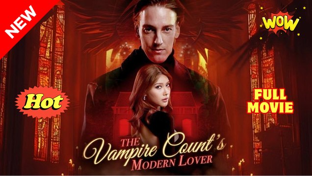The Vampire Count's Modern Lover (2025) [ SHORT DRAMA - FULL ]
