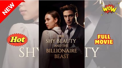 The Shy Beauty and the Billionaire Beast (2025) [ SHORT DRAMA - FULL ]