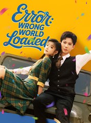 Error Wrong World Loaded - Drama FULL MOVIES ENGLISH SUB