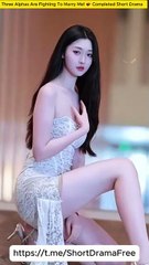 Three Alphas Are Fighting To Marry Me 💕 Completed Short Drama