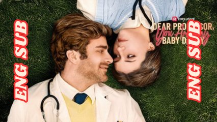 [EngSub] Dear Professor, You Are My Baby Daddy