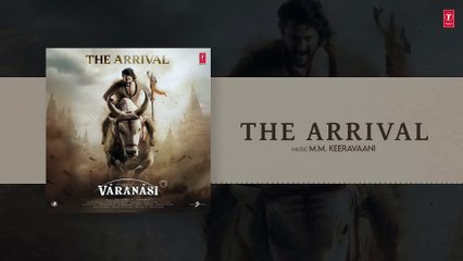 Varanasi: The Arrival (Audio) |Mahesh Babu |Priyanka Chopra |Prithviraj |SS Rajamouli |MM Keeravaani