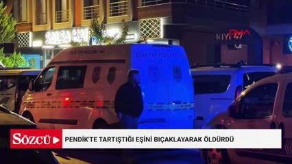 Pendik'te cani eş tartıştığı karısını bıçaklayarak öldürdü
