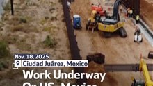 Work Underway On US–Mexico Border Wall