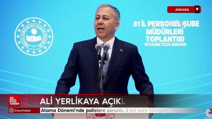 Ali Yerlikaya: Genel Atama Dönemi'nde polislere zorunlu 2'nci şark tebligatı yapılmayacak