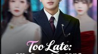 Too Late His Stand-In Wife Is Gone Chinese Drama - English Sub
