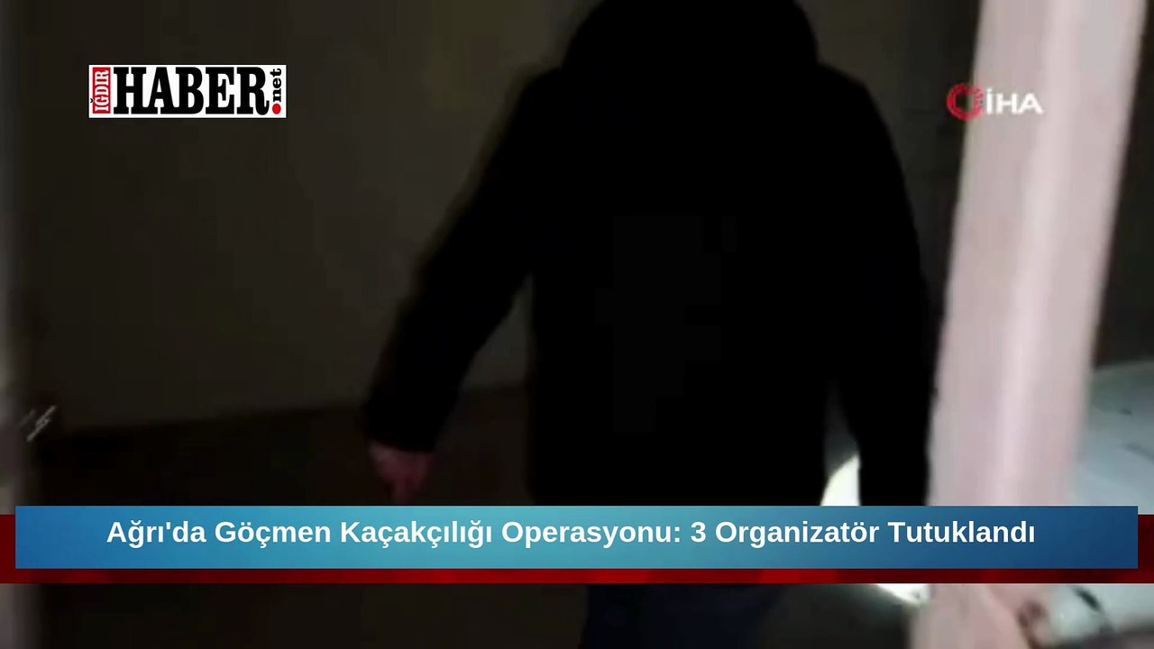 Ağrı'da Göçmen Kaçakçılığı Operasyonu 3 Organizatör Tutuklandı