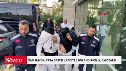 Samsun'da arsa satışı vaadiyle dolandırıcılık; 5 gözaltı