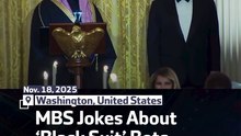 MBS Jokes About ‘Black Suit’ Bets at White House