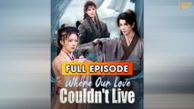 Where Our Love Couldnt Live (2025) - FULL & DETAILED VERSION