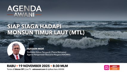 Agenda AWANI: Siap siaga hadapi Monsun Timur Laut (MTL)
